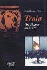 Troia. Von Homer bis heute Politics & History