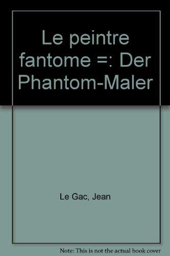 Le Peintre Fantôme /Der Phantom-Maler - Jean Le Gac Foreign Languages ​​& Dictionaries