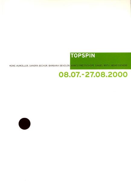 Topspin - Aktuelle Positionen aus Karlsruhe: Heike Aumüller, Sandra Becker, Barbara Denzler, Marco Preitschopf, Daniel Roth, Heiko Sievers Film, Art & Culture