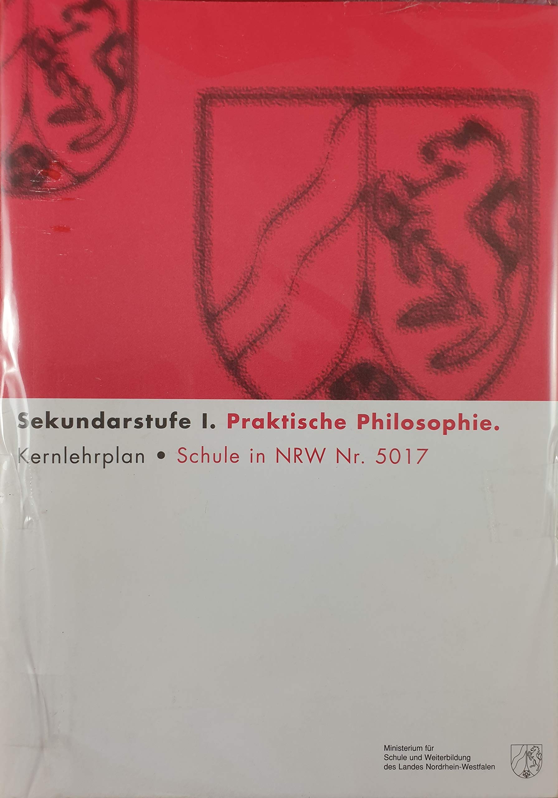Sekundarstufe I. Praktische Philosophie. Kernlehrplan. Schule in NRW Nr. 5017. Books