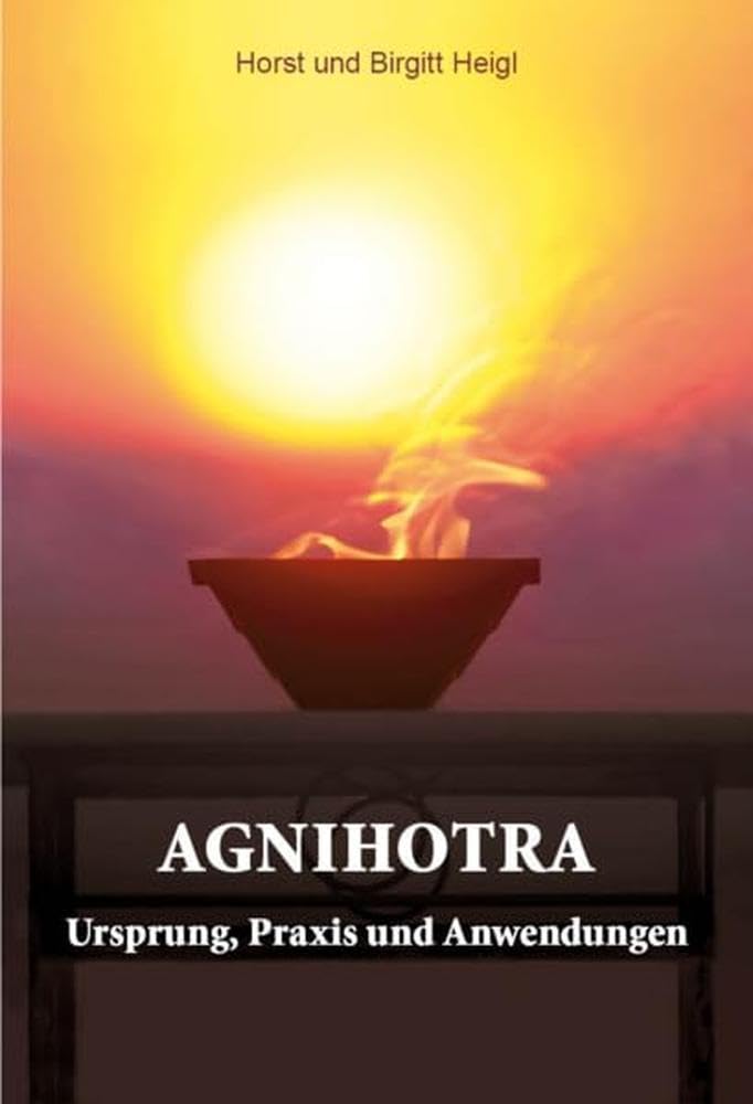 Agnihotra: Ursprung, Praxis und Anwendungen Medicine