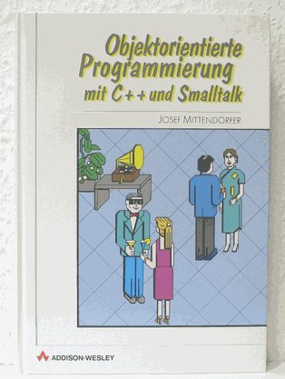 Objektorientierte Programmierung mit C++ und Smalltalk Computer Science
