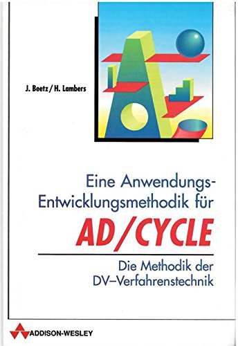 Eine Anwendungs-Entwicklungsmethodik für AD/CYCLE: Die Methodik der DV-Verfahrenstechnik Computer Science