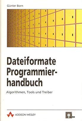 Dateiformate Programmierhandbuch. Algorithmen, Tools und Treiber Books