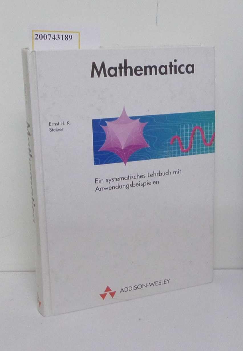 Mathematica. Ein systematisches Lehrbuch mit Anwenderbeispielen Mathematics