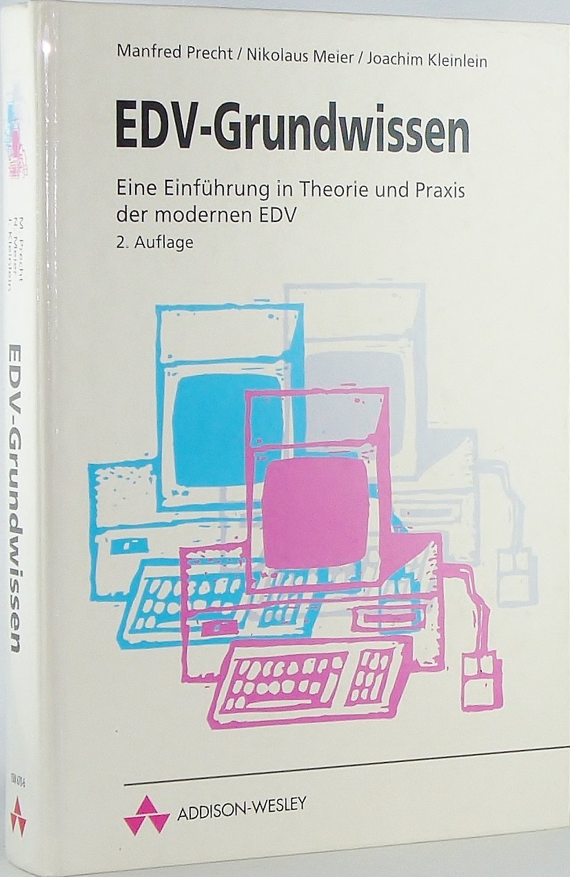 EDV-Grundwissen. Eine Einführung in Theorie und Praxis der modernen EDV Computer Science