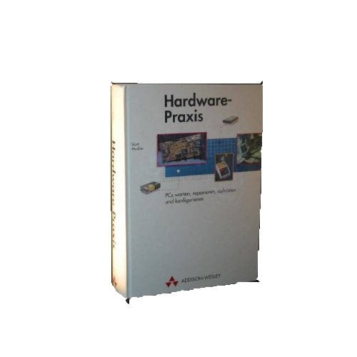 Hardware- Praxis. PCs warten, reparieren, aufrüsten und konfigurieren Books