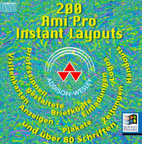 Zweihundert Ami Pro Instant Layouts, 1 CD-ROM: Professionell gestaltete Briefköpfe, Einladungen, Logos, Visitenkarten, Anzeigen, Plakate, Zeitungen, Handouts und über 80 Schriften Books