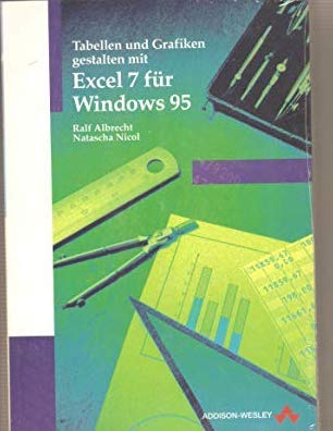 Tabellen und Grafiken gestalten mit Excel 7 für Windows 95. Spreadsheet Publishing Books