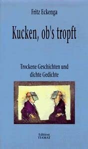 Kucken, ob's tropft: Trockene Geschichen und dichte Gedichte. Ein Lesebuch: Trockene Geschichten und dichte Gedichte (Critica Diabolis) Contemporary literature