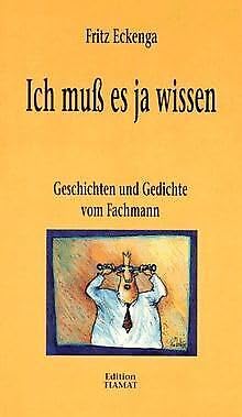 Ich muss es ja wissen: Geschichten und Gedichte vom Fachmann: Geschichten und Gedichte vom Fachmann. Hrsg. v. Klaus Bittermann (Critica Diabolis) Contemporary literature Books