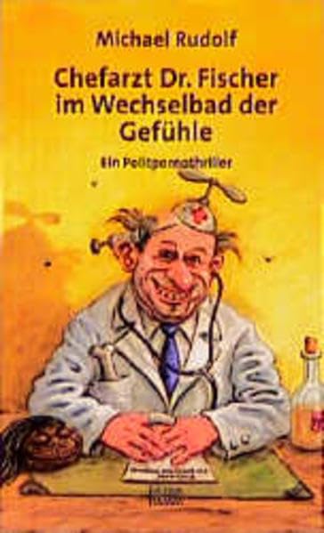 Chefarzt Dr. Fischer im Wechselbad der Gefühle: Ein Politpornothriller Books