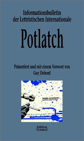 Guy Debord präsentiert Potlatch 1954-1957. Informationsbulletin der Lettristischen Internationale Essays & Short Stories