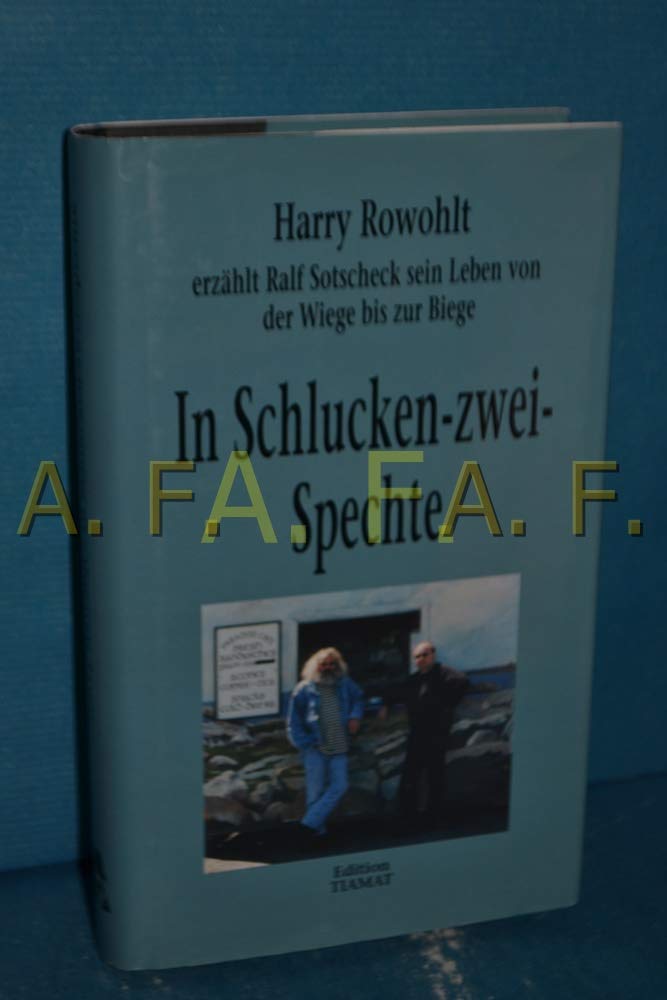 In Schlucken-Zwei-Spechte: Harry Rowohlt erzählt Ralf Sotscheck sein Leben Personalities