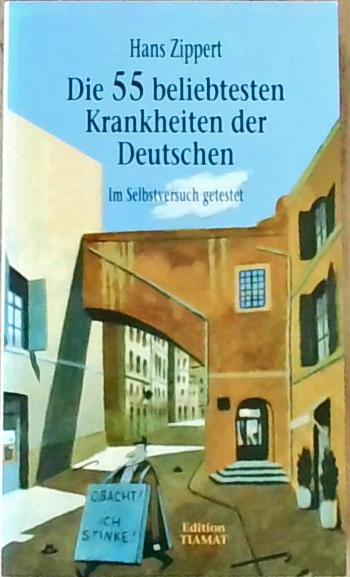 Die 55 beliebtesten Krankheiten der Deutschen: Im Selbstversuch getestet von Hans Zippert Medicine