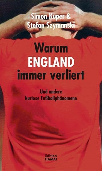 Warum England immer verliert: Und andere kuriose Fußballphänomene Contemporary literature