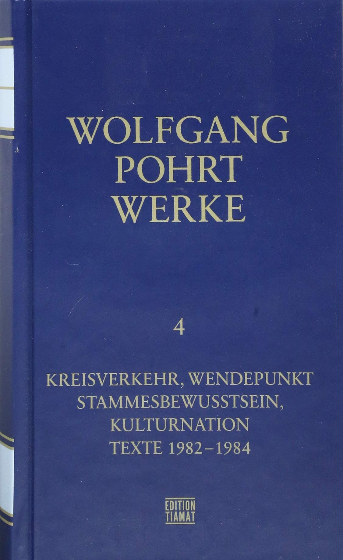 Werke Band 4: Kreisverkehr, Wendepunkt & Stammesbewusstsein, Kulturnation & Texte 1982-1984 (Critica Diabolis) Law