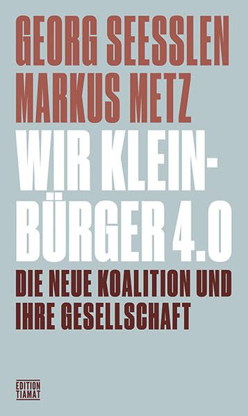 Wir Kleinbürger 4.0: Die neue Koalition und ihre Gesellschaft (Critica Diabolis) Contemporary literature