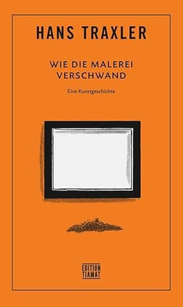 Wie die Malerei verschwand: Eine Kunstgeschichte (Critica Diabolis) Contemporary literature