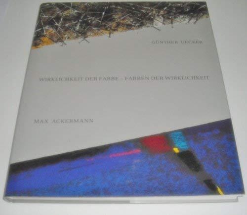Wirklichkeit der Farbe - Farben der Wirklichkeit. Max Ackermann - Günther Uecker Books