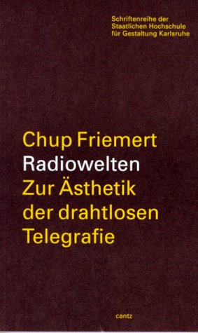 Chup Friemert: Radiowelten zur Asthetik der drahtlosen Telegrafie book