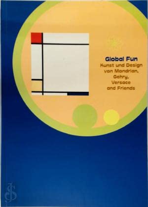 Global Fun. Kunst und Design von Mondrian, Gehry, Versace and Friends Business & Technology