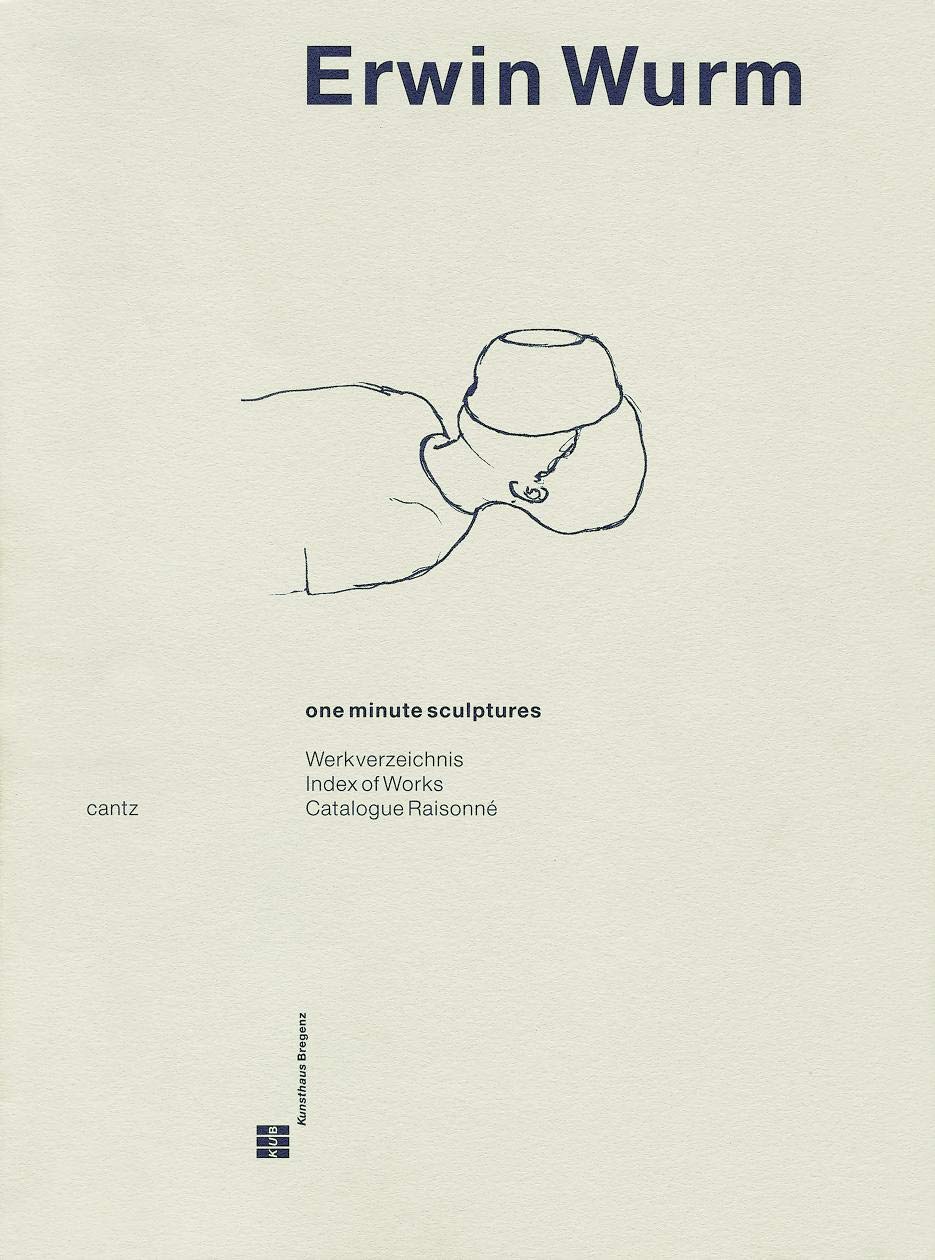 Erwin Wurm Catalogue Raisonne 1988-1998 Film, Art & Culture
