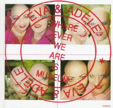 Eva & Adele: Where Ever We Are Is Museum: Wherever We are is Museum Film, Art & Culture