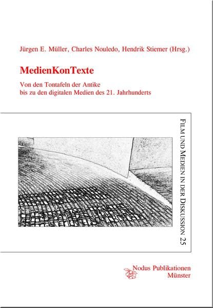 MedienKonTexte: Von den Tontafeln der Antike bis zu den digitalen Medien des 21. Jahrhunderts (Film und Medien in der Diskussion) Law