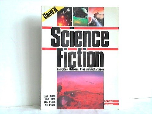 Science Fiction 2: Androiden, Galaxien, Ufos und Apokalypsen. Das Genre, die Filme, die Tricks, die Stars Film, Art & Culture