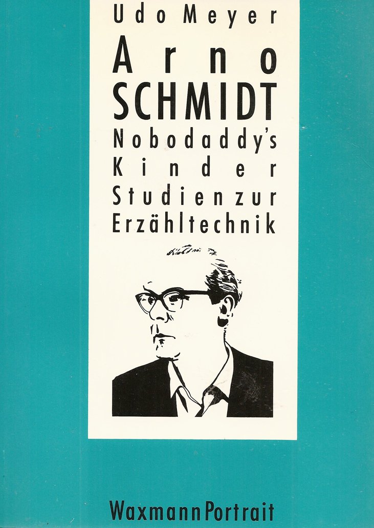 Arno Schmidt: Nobodaddy's Kinder. Studien zur Erzähltechnik (Waxmann Portrait) Books