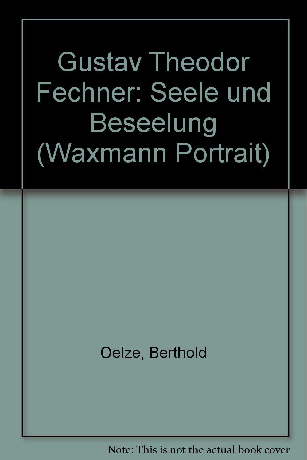 Gustav Theodor Fechner: Seele und Beseelung (Waxmann Portrait) Psychology