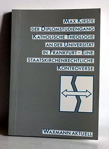 Der Diplomstudiengang Katholische Theologie an der Universität in Frankfurt. Eine staatskirchenrechtliche Kontroverse Books