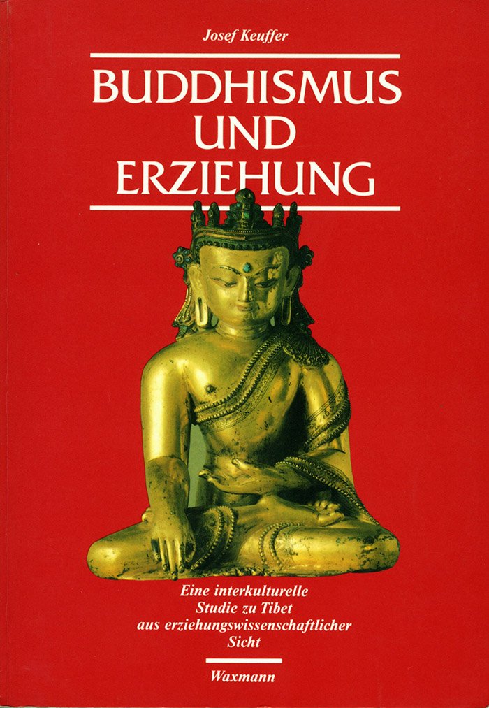 Buddhismus und Erziehung: Eine interkulturelle Studie zu Tibet aus erziehungswissenschaftlicher Sicht (Internationale Hochschulschriften) Politics & History