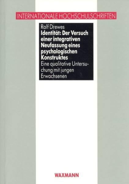 Identität: Der Versuch einer integrativen Neufassung eines psychologischen Konstruktes. Eine qualitative Untersuchung mit jungen Erwachsenen book