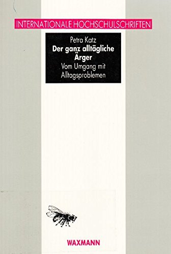 Der ganz alltägliche Ärger: Vom Umgang mit Alltagsproblemen (Internationale Hochschulschriften) Psychology