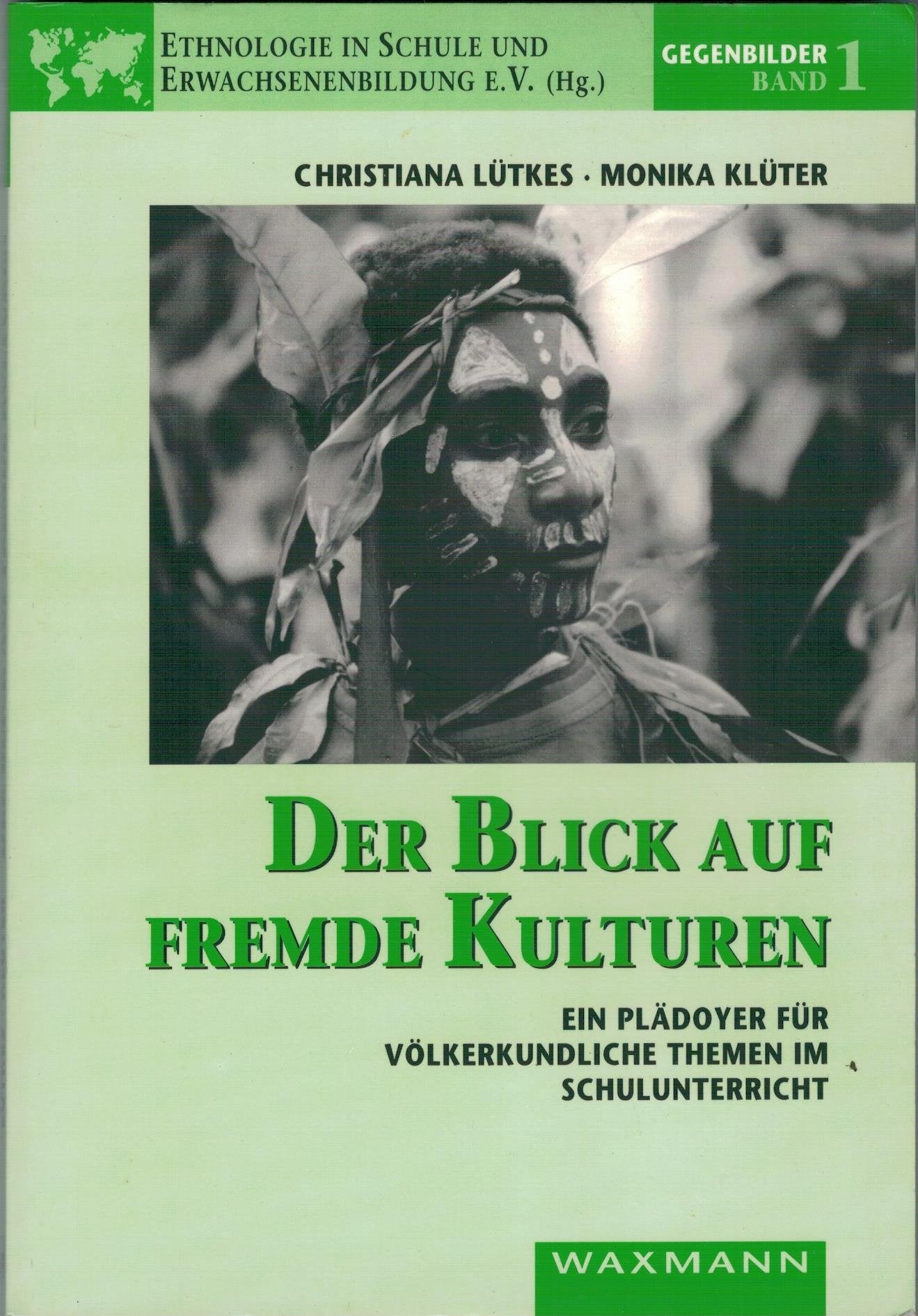 Der Blick auf fremde Kulturen: Ein Plädoyer für völkerkundliche Themen im Schulunterricht (Gegenbilder) Law