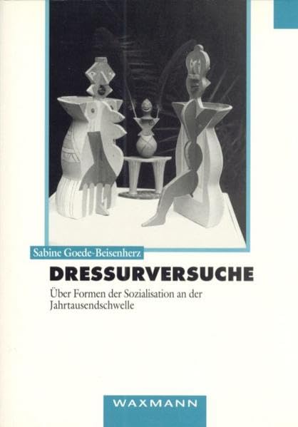 Dressurversuche: Über Formen der Sozialisation an der Jahrtausendschwelle (Internationale Hochschulschriften) Law