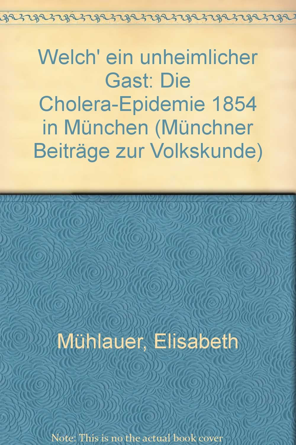 Welch' ein unheimlicher Gast: Die Cholera-Epidemie 1854 in München (Münchner Beiträge zur Volkskunde) Law