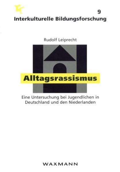Alltagsrassismus. Eine Untersuchung bei Jugendlichen in Deutschland und den Niederlanden Social Sciences