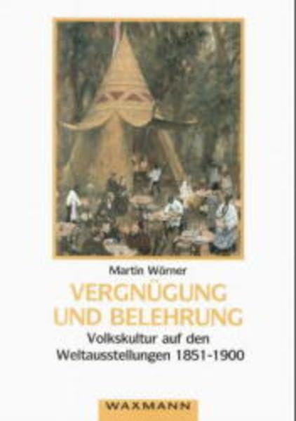 "Vergnügung und Belehrung": Volkskultur auf den Weltausstellungen 1851-1900 Law