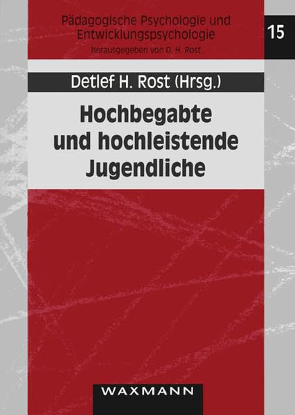Hochbegabte und hochleistende Jugendliche: Neue Ergebnisse aus dem Marburger Hochbegabtenprojekt (Pädagogische Psychologie und Entwicklungspsychologie) Psychology