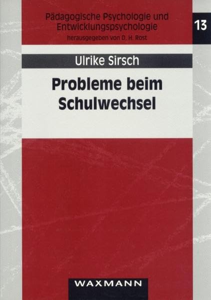 Probleme beim Schulwechsel: Die subjektive Bedeutung des bevorstehenden Wechsels von der Grundschule in die weiterführende Schule (Pädagogische Psychologie und Entwicklungspsychologie) Psychology