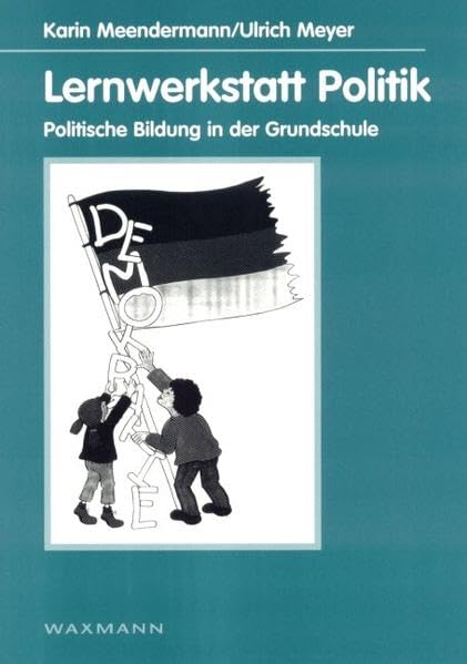 Lernwerkstatt Politik: Politische Bildung in der Grundschule Education & Training