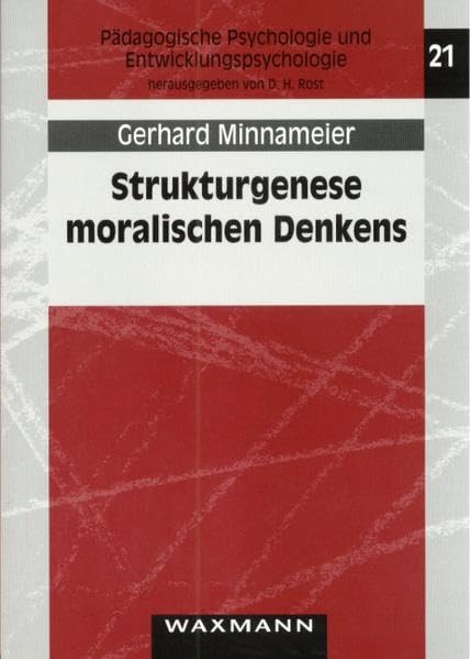 Strukturgenese moralischen Denkens: Eine Rekonstruktion der Piagetschen Entwicklungslogik und ihre moraltheoretischen Folgen: Eine Rekonstruktion der ... Psychologie und Entwicklungspsychologie) Psychology