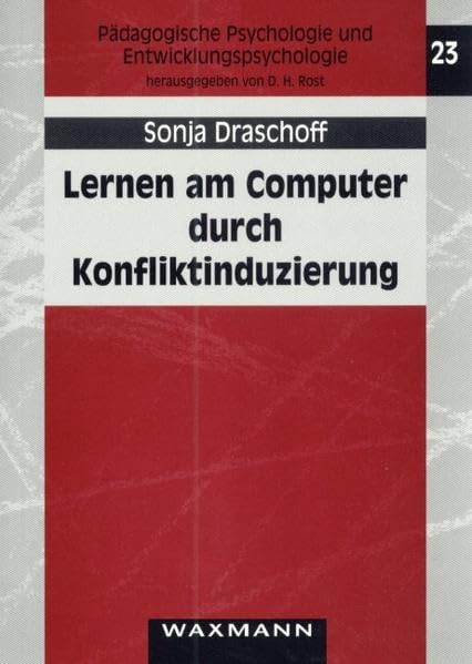 Lernen am Computer durch Konfliktinduzierung: Gestaltungsempfehlungen und Evaluationsstudie zum interaktiven computerunterstützten Lernen: ... Psychologie und Entwicklungspsychologie) Reference Books