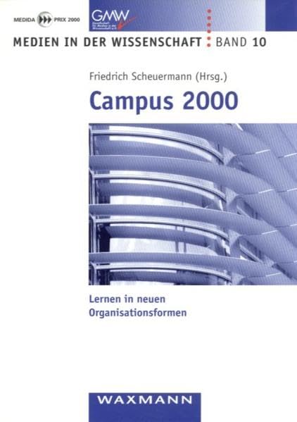 Campus 2000: Lernen in neuen Organisationsformen (Medien in der Wissenschaft) General education