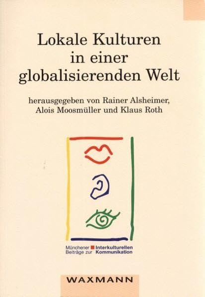 Lokale Kulturen in einer globalisierenden Welt: Perspektiven auf interkulturelle Spannungsfelder (Münchener Beiträge zur interkulturellen Kommunikation) Law