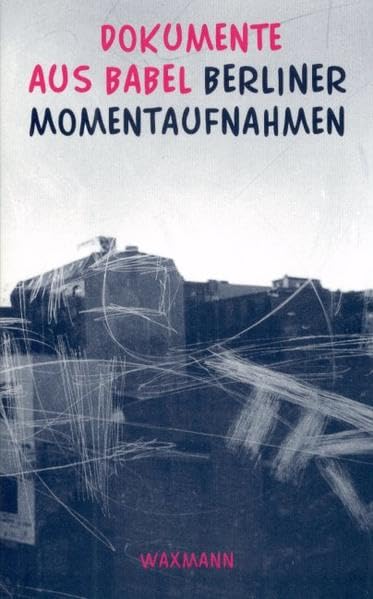 Dokumente aus Babel: Berliner Momentaufnahmen Contemporary literature