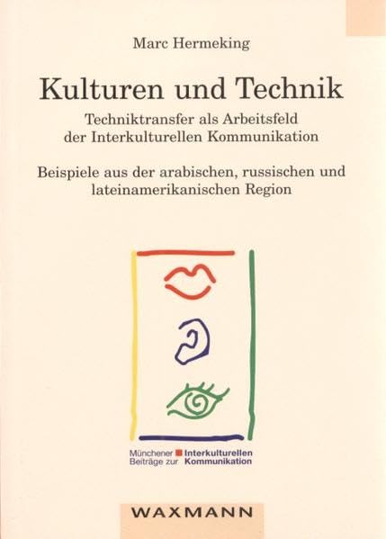 Kulturen und Technik: Techniktransfer als Arbeitsfeld der Interkulturellen Kommunikation Beispiele aus der arabischen, russischen und ... Beiträge zur interkulturellen Kommunikation) Law